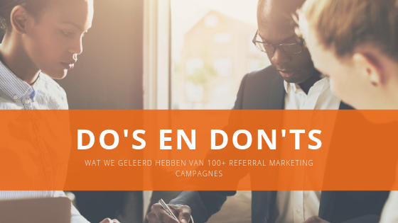 Do’s en Don’ts voor Referral Marketing – best practices